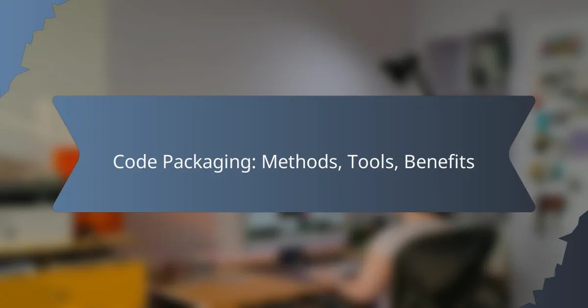Code Packaging: Methods, Tools, Benefits