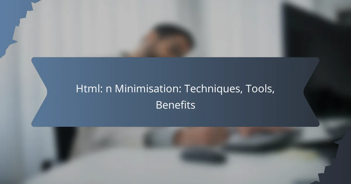 Html: n Minimisation: Techniques, Tools, Benefits