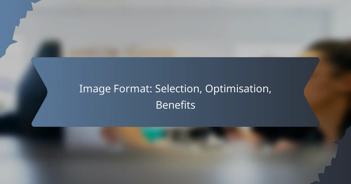 Image Format: Selection, Optimisation, Benefits