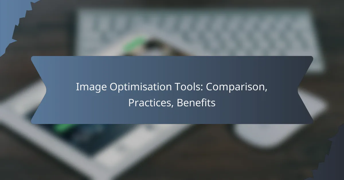 Image Optimisation Tools: Comparison, Practices, Benefits