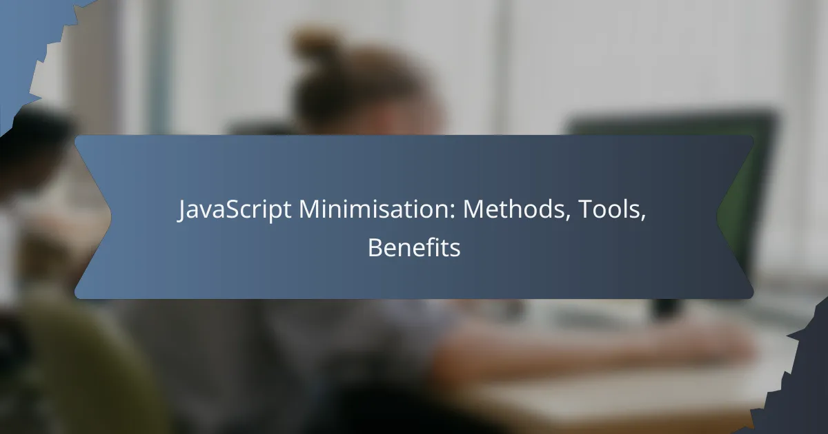 JavaScript Minimisation: Methods, Tools, Benefits