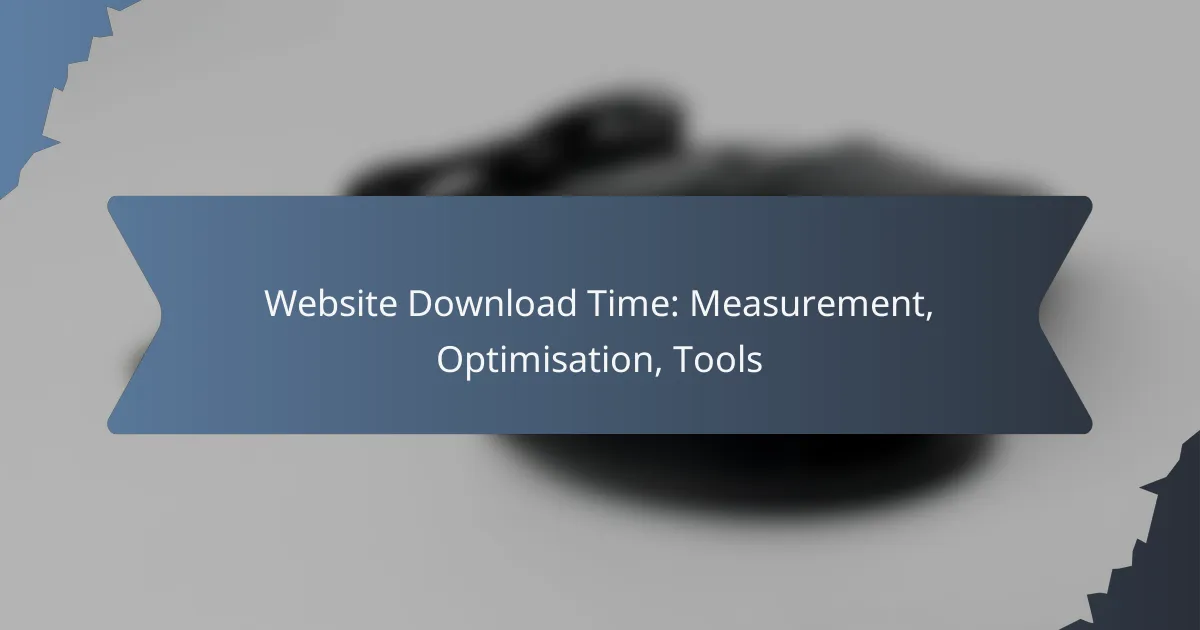 Website Download Time: Measurement, Optimisation, Tools