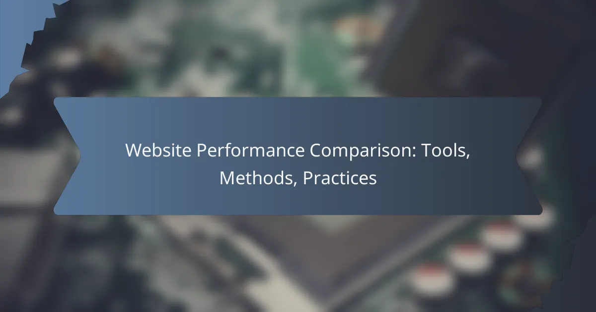 Website Performance Comparison: Tools, Methods, Practices