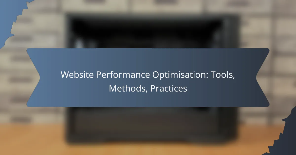 Website Performance Optimisation: Tools, Methods, Practices
