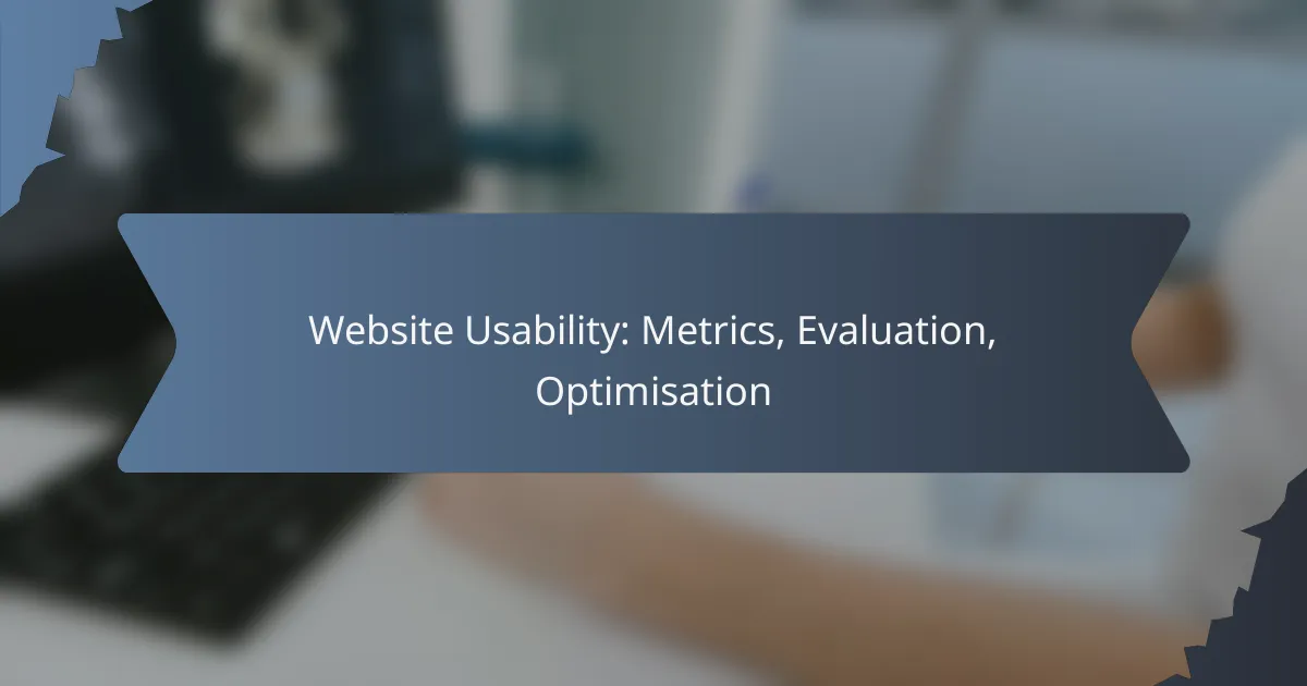 Website Usability: Metrics, Evaluation, Optimisation