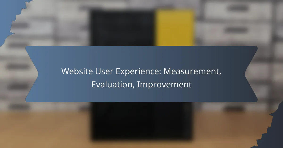 Website User Experience: Measurement, Evaluation, Improvement