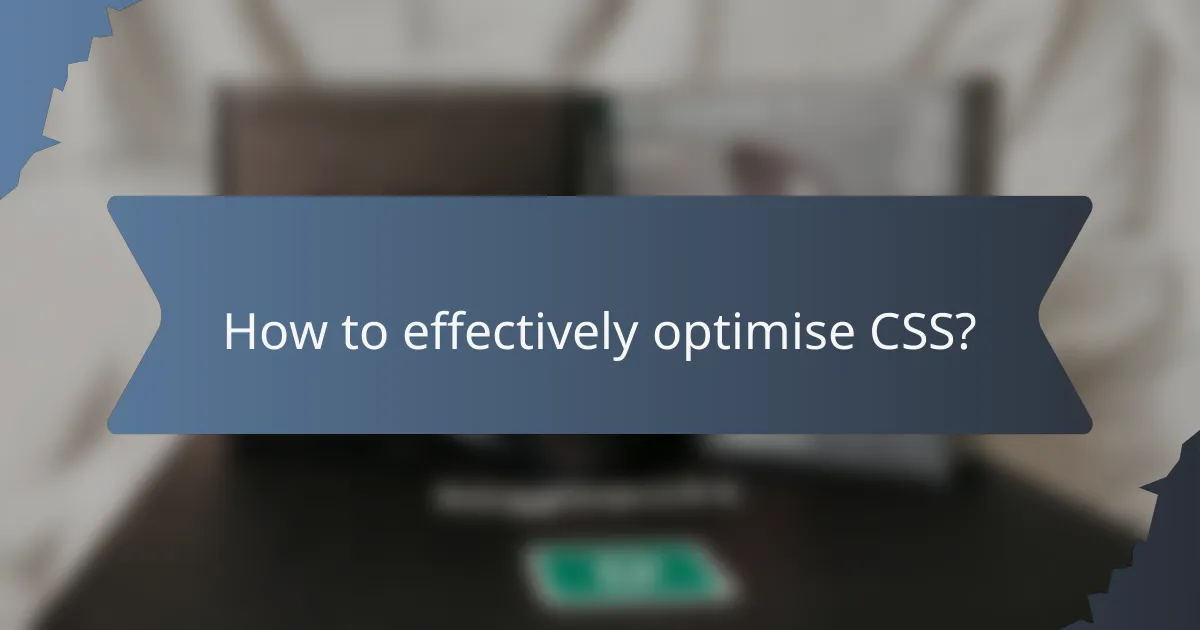 How to effectively optimise CSS?