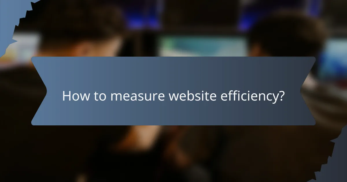How to measure website efficiency?