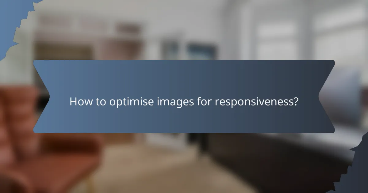 How to optimise images for responsiveness?