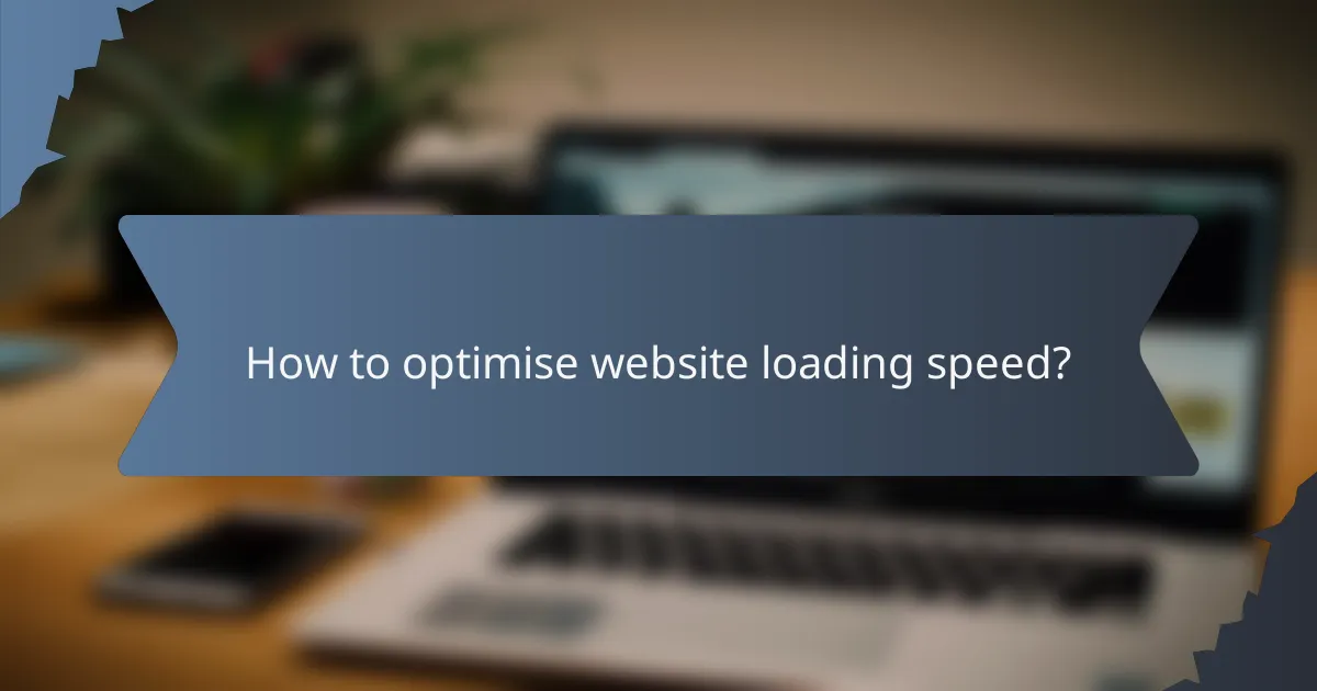 How to optimise website loading speed?