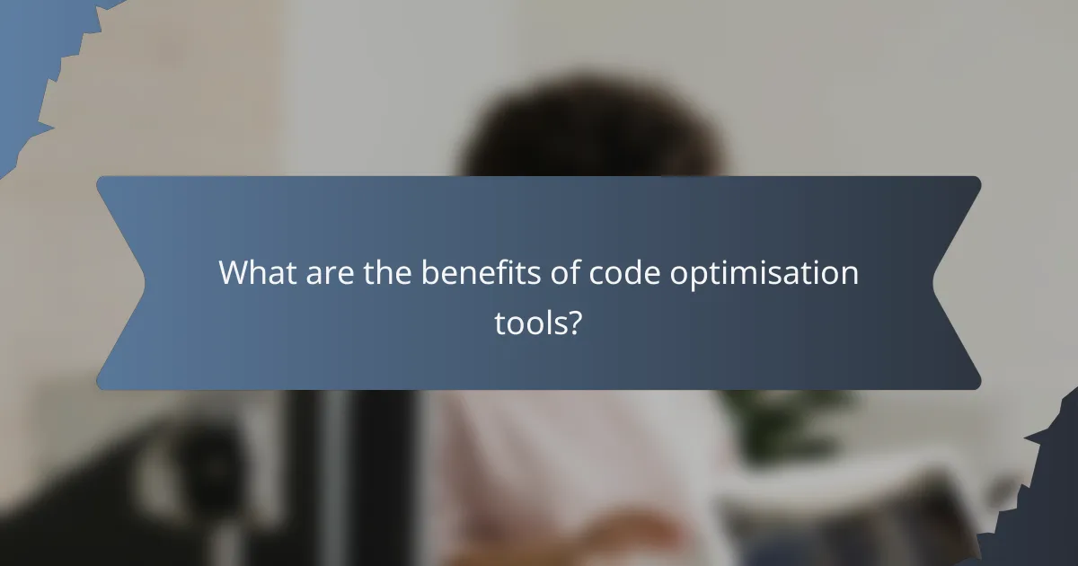 What are the benefits of code optimisation tools?