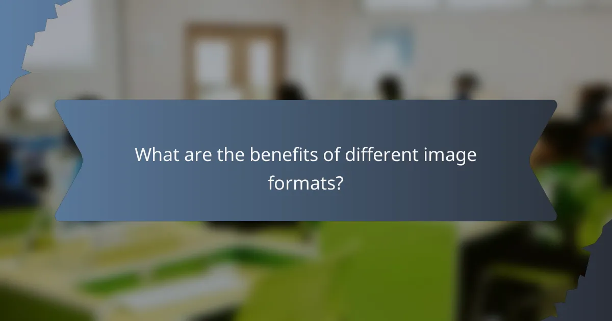 What are the benefits of different image formats?
