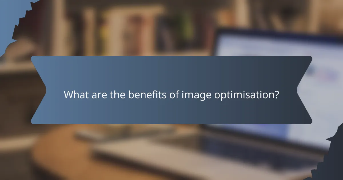 What are the benefits of image optimisation?