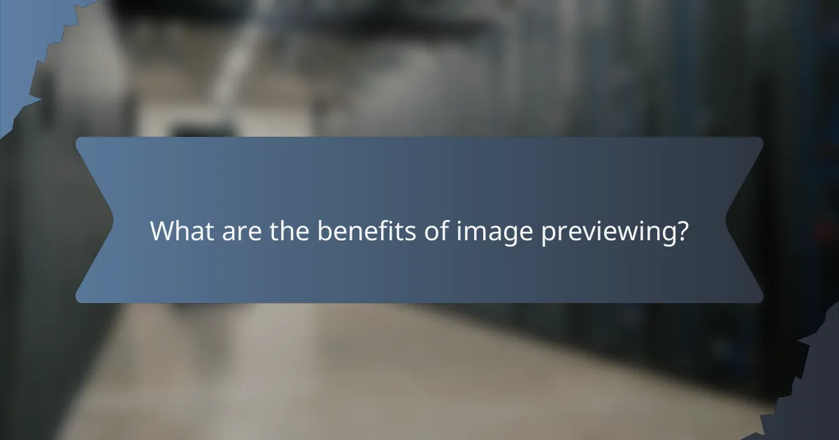 What are the benefits of image previewing?
