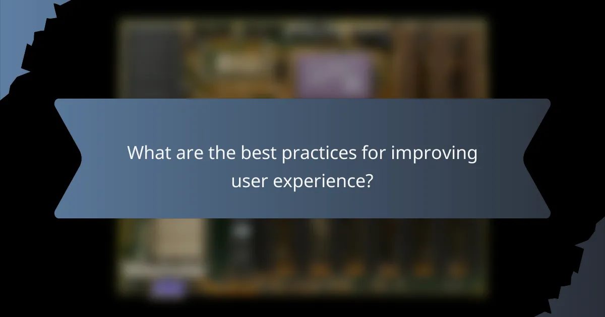 What are the best practices for improving user experience?