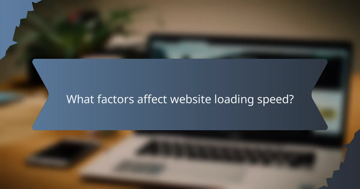 What factors affect website loading speed?