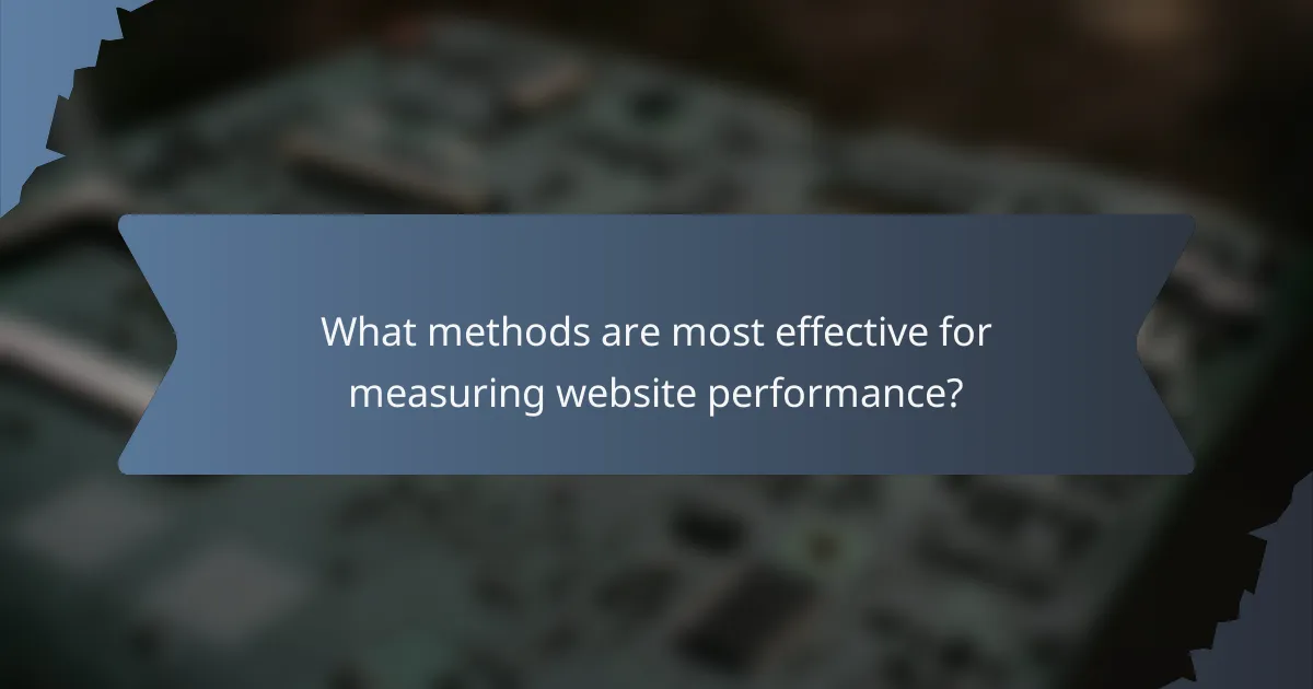 What methods are most effective for measuring website performance?