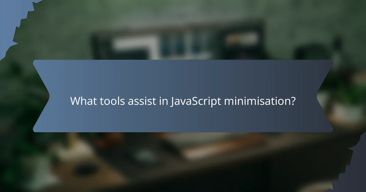 What tools assist in JavaScript minimisation?