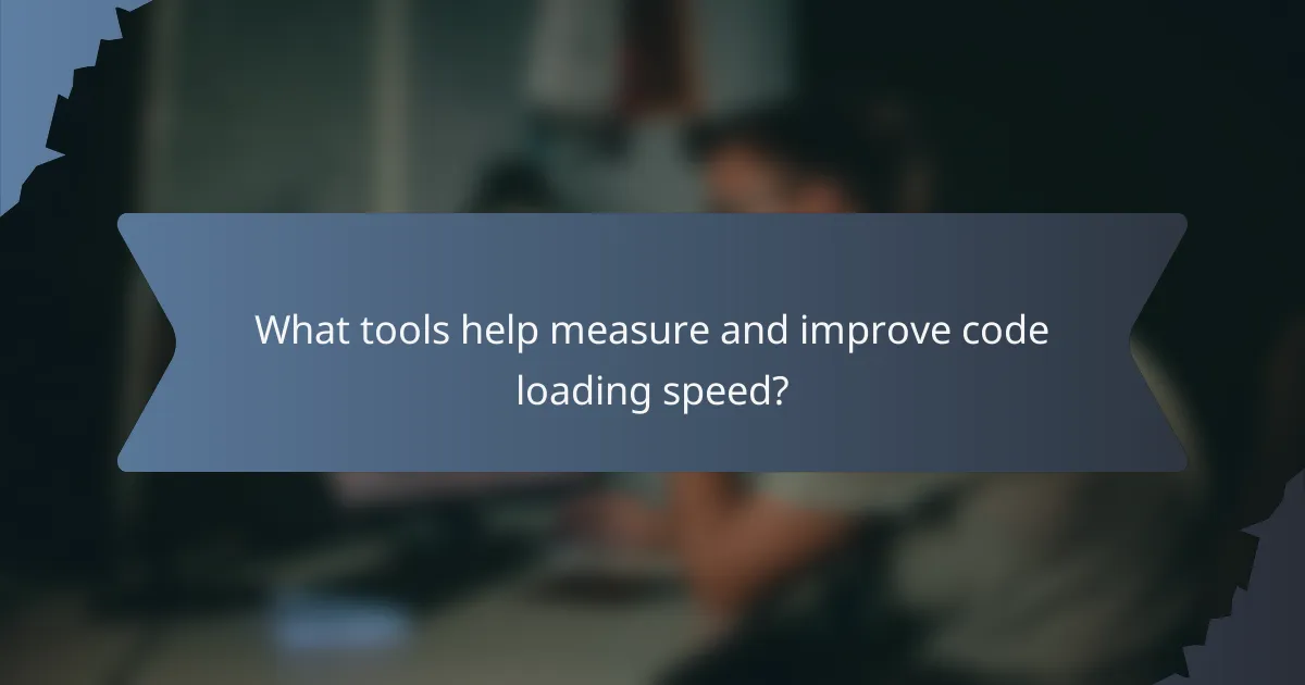 What tools help measure and improve code loading speed?